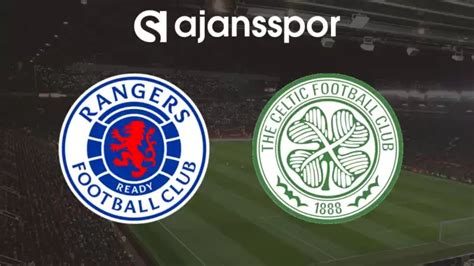 Celtic rangers maçını canlı izle